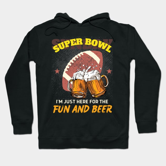 I'm just here for the fun and beer: SUPERBOWL Funny Hoodie by Teebevies